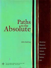 Paths to the Absolute: Mondrian, Malevich, Kandinsky, Pollock, Newman, Rothko, and Still