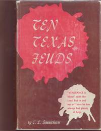 TEN TEXAS FEUDS. by Sonnichsen, C. L - 1957