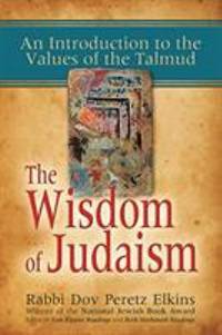 The Wisdom of Judaism : An Introduction to the Values of the Talmud