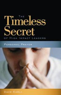 Prayer : The Timeless Secret of High-Impact Leaders