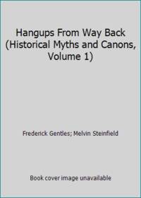 Hangups From Way Back (Historical Myths and Canons, Volume 1)