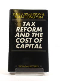 Tax Reform and the Cost of Capital by Jorgenson, Dale; Yun, Kun-Young (eds.) - 1991