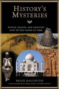 History's Mysteries : People, Places and Oddities Lost in the Sands of Time