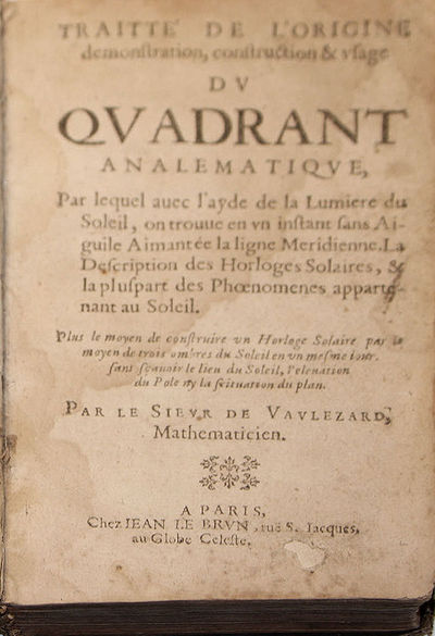Traitté de l’origine, demonstration, construction & usage du Quadrant Analematique…