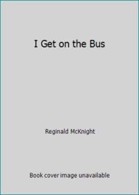 I Get on the Bus by Reginald McKnight - 1990