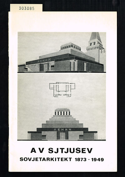 A V Sjtjusev. Sovjetarkitekt 1873-1949.