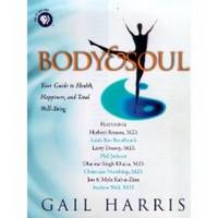 BODY & SOUL Your Guide to Health, Happiness, and Total Well-Being by Gail (editor) Harris - First Edition - 1999 - from Riverwood's Books (SKU: 11450)