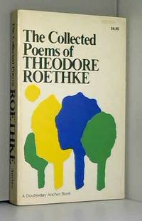 The Collected Poems of Theodore Roethke (A Doubleday Anchor book) by Theodore Roethke(1900-01-01) by Theodore Roethke - 1975