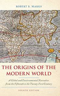 The Origins of the Modern World: A Global and Environmental Narrative from the Fifteenth to the Twenty-First Century