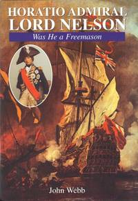 Horatio Admiral Lord Nelson: Was He ... a Mason?
