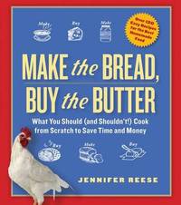 Make the Bread, Buy the Butter: What You Should (and Shouldn't) Cook from Scratch to Save Time...