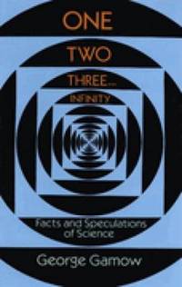 One Two Three . . . Infinity: Facts and Speculations of Science