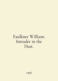 Faulkner William. Intruder in the Dust. In English /Faulkner William. Intruder in the Dust.