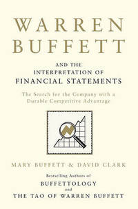 Warren Buffett and the Interpretation of Financial Statements: The Search for the Company with a...