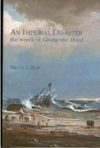 An Imperial Disaster : the wreck of George the Third.