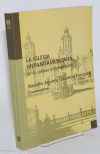 cover of La Iglesia Hispanoamericana: de la colonia a la repúblic