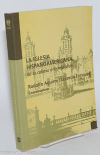 La Iglesia Hispanoamericana: de la colonia a la repúblic