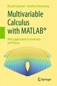 Multivariable Calculus with MATLAB (R): With Applications to Geometry and Physics