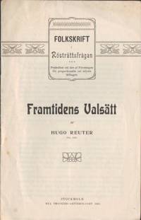 Framtidens valsätt. Folkskrift i rösträttsfrågan.