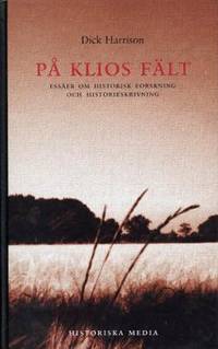 På Klios fält. Essäer om historisk forskning och…