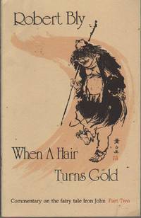 When a Hair Turns Gold by Bly, Robert - 1989