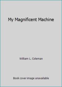 My Magnificent Machine