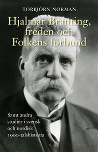 Hjalmar Branting, freden och folkens förbund samt…