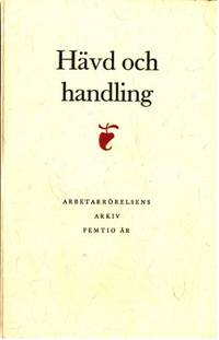 Hävd och handling. Arbetarrörelsens arkiv femtio…