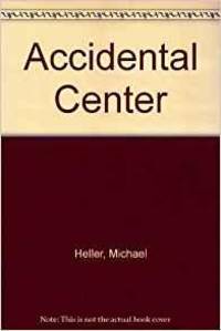 ACCIDENTAL CENTER by Michael Heller - 1972