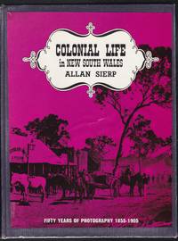 Colonial Life in New South Wales - Fifty Years of Photography 1855-1905