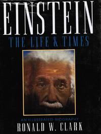 Einstein: His Life & Times - an Illustrated Biography