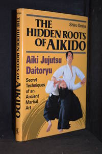 cover of The Hidden Roots of Aikido; Aiki Jujutsu Daitoryu