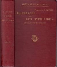 cover of Le Chancre et les Syphilides cutanées et muqueuses et le traitement général de la Syphilis... Enseignement clinique de l'Hopital Saint-Louis recueilli par (Georges) Lacapère