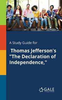 A Study Guide for Thomas Jefferson's The Declaration of Independence,