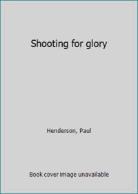Shooting for glory