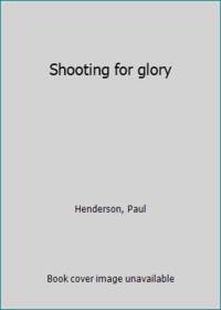 Shooting for glory