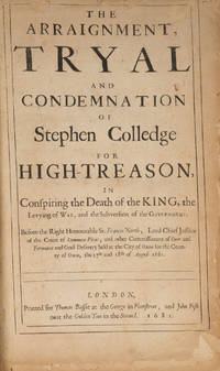 The Arraignment, Tryal and Condemnation of Stephen Colledge..