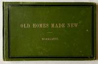 Old Homes Made New: Being a Collection of Plans, Excterior and Interior Views, Illustrating the Alteration and Remodelling of Several Suburban Residences