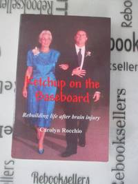 Ketchup on the Baseboard: Rebuilding Life After Brain Injury