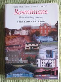 The Insitute Of Charlity: Rosminians. Their Irish Story 1860-2003 by Bates, Brid Fahey - 2003