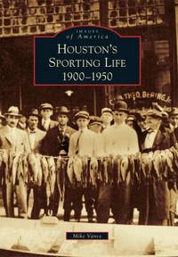 Houston's Sporting Life : 1900-1950