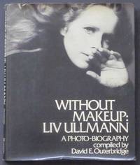 Without Makeup: Liv Ullmann A Photo-Biography