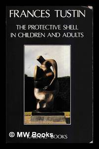 The protective shell in children and adults / Frances Tustin