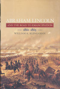Abraham Lincoln and the Road to Emancipation 1861-1865