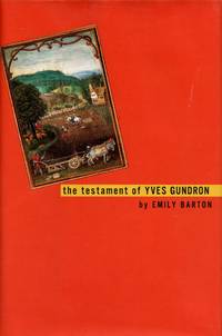 The Testament of Yves Gundron by EMILY BARTON - Signed First Edition - 2000 - from Captain's Bookshelf, Inc., ABAA (SKU: 31370)