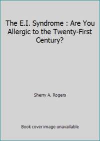 The E.I. Syndrome : Are You Allergic to the Twenty-First Century?