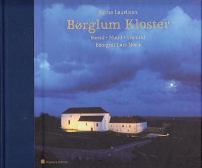 Børglum Kloster. Fortid - Nutid - Fremtid.