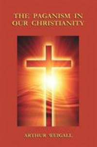 The Paganism in Our Christianity