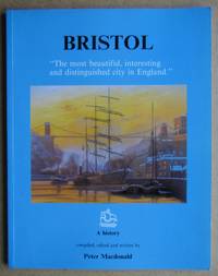 Bristol: The Most Beautiful, Interesting and Distinguished City in England. A History.