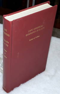 Cape Girardeau:  Biography of a City by Snider, Feliz Eugene and Earl Augustus Collins